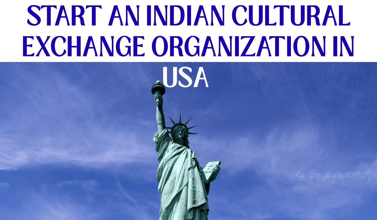 Start an Indian Cultural Exchange Organization in USA